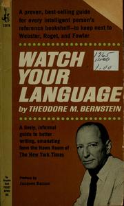 Cover of: Watch your language by Theodore M. Bernstein