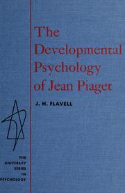 The developmental psychology of Jean Piaget by John H. Flavell