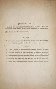 Cover of: A bill to authorize the employment of instructors for the acting midshipmen of the navy and to regulate their rank and pay. by Confederate States of America. Congress. House of Representatives