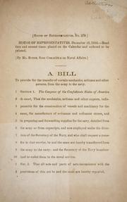 Cover of: A bill to provide for the transfer of certain mechanics, artizans and other persons, from the army to the navy. by Confederate States of America. Congress. House of Representatives