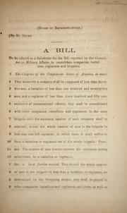 Cover of: A bill to be offered as a substitute for the bill reported by the Committee on military affairs to consolidate companies, battalions, regiments and brigades.