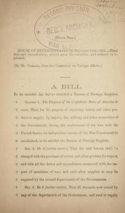 Cover of: A bill to be entitled An act to establish a Bureau of Foreign Supplies. by Confederate States of America. Congress. House of Representatives