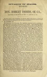 Cover of: Invasion of states: speech of Hon. Robert Toombs of Ga., delivered in the Senate of the U.S. January 24, 1860