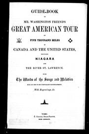 Cover of: Guide-book to Mr. Washington Friend's great American tour of five thousand miles in Canada and the United States: including Niagara and the river St. Lawrence : with the words of the songs and melodies sung by him in his unrivalled entertainment
