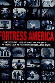 Cover of: Fortress America: On the Frontlines of Homeland Security --An Inside Look at the Coming Surveillance State