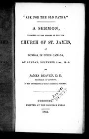 Cover of: "Ask for the old paths": a sermon, preached at the opening of the new Church of St. James, at Dundas, Upper Canada, on Sunday, December 31st, 1843