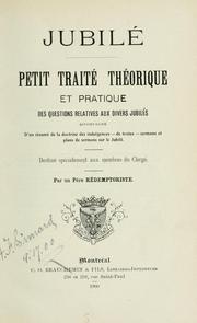 Cover of: Jubilé: petit traité théorique et pratique des questions relatives aux divers jubilés : accompagné d'un résumé de la doctrine des indulgences, de textes, sermons et plans de sermons sur le jubilé, destiné spécialement aux membres du clergé