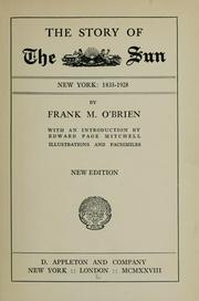 The story of the Sun, New York: 1833-1928 by Frank Michael O'Brien