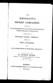 Cover of: The emigrant's pocket companion: containing what emigration is, who should be emigrants, where emigrants should go : a description of British North America, especially the Canadas, and full instructions to intending emigrants