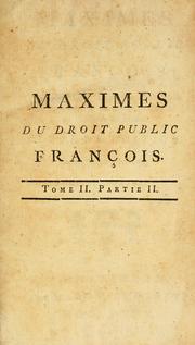 Cover of: Maximes du droit public François: tirées des capitulaires, des ordonnances du royaume, & des autres monumens de l'histoire de France