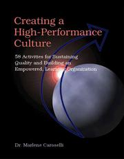 Cover of: Creating a high-performance culture: 58 activities for sustaining quality and building an empowered, learning organization