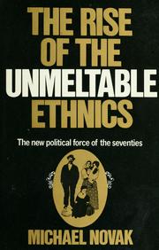 Cover of: The rise of the unmeltable ethnics: politics and culture in the seventies.