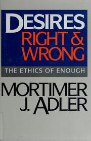 Cover of: Desires, right & wrong by Mortimer J. Adler