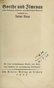 Goethe und Ilmenau unter Benutzung zahlreichen unveroffentlichten Materials by Julius Voigt