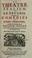 Cover of: Le Théâtre italien, ou, Le recueil de toutes les comédies et scènes françoises, qui ont été jouées sur le Théâtre Italien par la troupe des Comédiens du roy de l'Hotel de Bourgogne à Paris. Suivant la copie de Paris