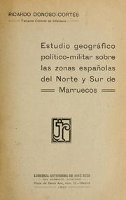 Cover of: Estudio geográfico político-militar sobre las zonas españolas del norte y sur de Marruecos