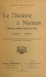 Cover of: Le Théâtre à Nantes: depuis ses origines jusqu'à nos jours, 1430-1901