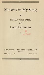Cover of: Midway in my song: the autobiography of Lotte Lehmann