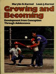 Cover of: Growing and becoming: development from conception through adolescence