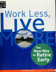 Cover of: Work less, live more by Bob Clyatt