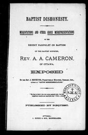 Cover of: Baptist dishonesty: misquotations and other gross misrepresentations in the recent pamphlet on baptism of the Baptist minister, Rev. A.A. Cameron, of Ottawa