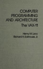 Cover of: Computer programming and architecture--the VAX-11 | Henry M. Levy