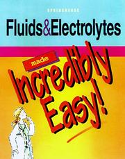 Cover of: Fluids & electrolytes made incredibly easy.