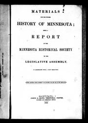 Cover of: Materials for the future history of Minnesota: being a report of the Minnesota Historical Society to the Legislative Assembly, in accordance with a joint resolution