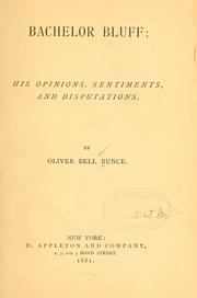 Cover of: Bachelor Bluff: his opinions, sentiments, and disputations.