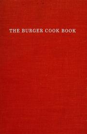 Cover of: The burger cook book; 200 recipes for the all-American favorite and other ground meat dishes by Ruth Ellen Church