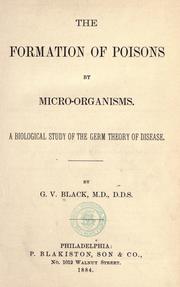 Cover of: The formation of poisons by micro-organisms.: A biological study of the germ theory of disease.