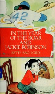 Cover of: In the Year of the Boar and Jackie Robinson by Bette Bao Lord