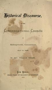 Cover of: Historical discourse of the Congregational Church in Killingworth, Connecticut, May 31, 1870 by Miller, William, Miller, William