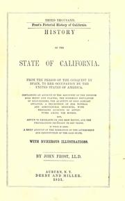 Cover of: History of the state of California : from the period of the conquest by Spain, to her occupation by the United States of America: containing an account of the discovery of the immense gold mines and placers ...