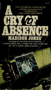 Cover of: A cry of absence: a novel / by Madison Jones