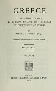 Cover of: Greece: I. Legendary Greece. II. Grecian history to the reign of Peisistratus at Athens