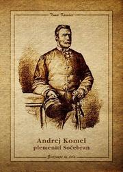 Cover of: Andrej Komel pl. Sočebran: življenje in delo
