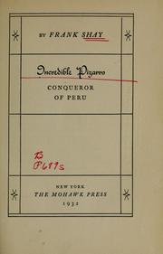 Cover of: Incredible Pizarro, conqueror of Peru. by Frank Shay