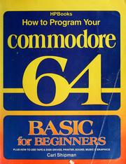 How to program your Commodore 64 by Carl Shipman