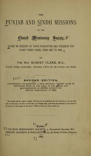 Cover of: The Punjab and Sindh missions of the Church Missionary Society: Giving an account of their foundation and progress for thirty-three years, from 1852 to 1884