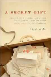 Cover of: A secret gift: how one man's kindness--and a trove of letters--revealed the hidden history of the Great Depression