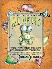 Cover of: A field guide to aliens: intergalactic worrywarts, glorb, false Santas, and other extraterrestrials