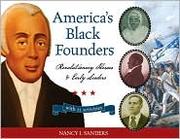 Cover of: America's Black founders by Nancy I. Sanders, Nancy I. Sanders