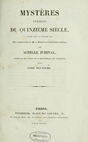 Mystères inédits du quinzième siècle, pub. pour la première fois, avec l'autorisation de AA. le ministre de l'Instruction publique by Achille Jubinal