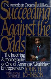 Succeeding against the odds by Johnson, John H.