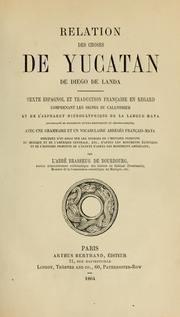 Cover of: Relation des choses de Yucatan de Diego de Landa: texte espagnol et traduction française en regard, comprenant les signes du calendrier et de l'alphabet hiéroglyphique de la langue maya