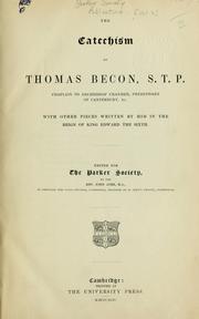 Cover of: The catechism of Thomas Becon ... With other pieces written by him in the reign of King Edward the sixth: Edited for the Parker society