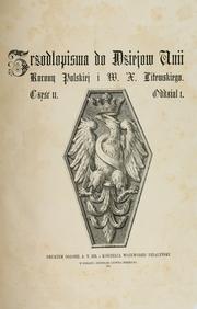 Cover of: Źródłopisma do dziejów Unii Korony Polskiej i W. Ksiestwa Litewskiego