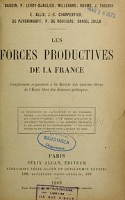 Cover of: --Les Forces productives de la France: conférences organisées à la Société des anciens élèves de l'École libre des Sciences politiques