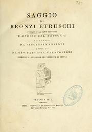 Cover of: Saggio di bronzi etruschi, trovati nell'agro perugino l'aprile del 1812: Disegnati da Vincenzio Ansidei e descritti da Gio. Battista Vermiglioli